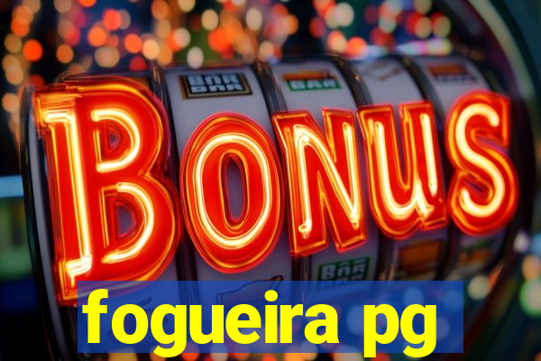 fogueira pg